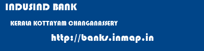 INDUSIND BANK  KERALA KOTTAYAM CHANGANASSERY   banks information 